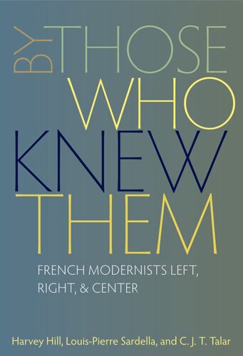 By Those Who Knew Them: French Modernists Left, Right, and Center