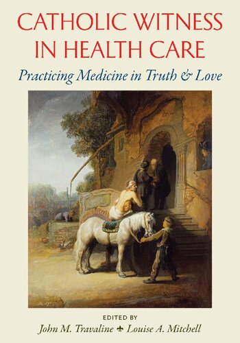 Catholic Witness in Health Care: Practicing Medicine in Truth and Love