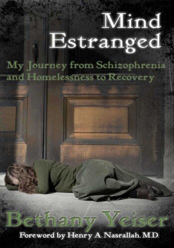 Mind Estranged: My Journey from Schizophrenia and Homelessness to Recovery