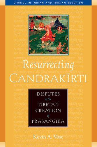 Resurrecting Candrakirti: Disputes in the Tibetan Creation of Prasangika