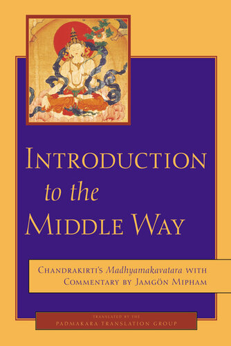 Introduction to the Middle Way: Chandrakirti's Madhyamakavatara with Commentary by Ju Mipham