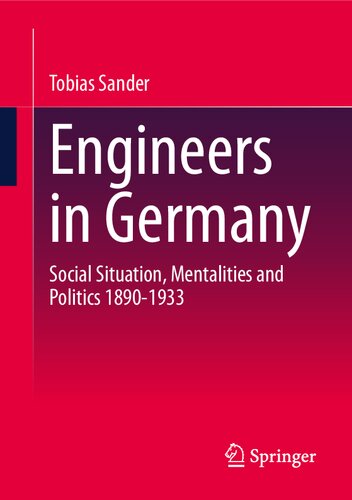Engineers in Germany: Social Situation, Mentalities and Politics 1890-1933
