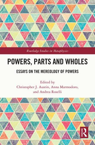 Powers, Parts and Wholes: Essays on the Mereology of Powers