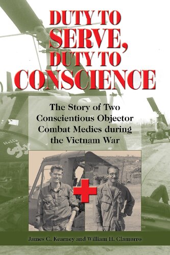 Duty to Serve, Duty to Conscience: The Story of Two Conscientious Objector Combat Medics during the Vietnam War