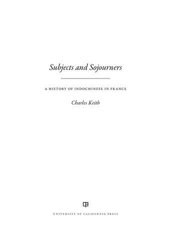Subjects and Sojourners: A History of Indochinese in France