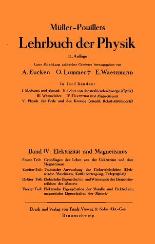 Müller-Pouillets Lehrbuch der Physik, Band IV, 4. Teil: Elektrische Eigenschaften der Metalle und Elektrolyte, magnetische Eigenschaften der Materie