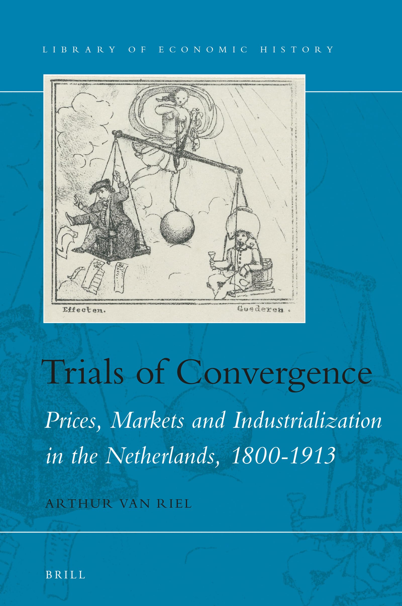 Trials of Convergence Prices, Markets and Industrialization in the Netherlands, 1800-1913