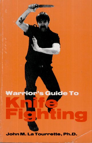 The Warrior's Guide to Knife Fighting: Knife Fighting, Attack & Defense for Close Combat