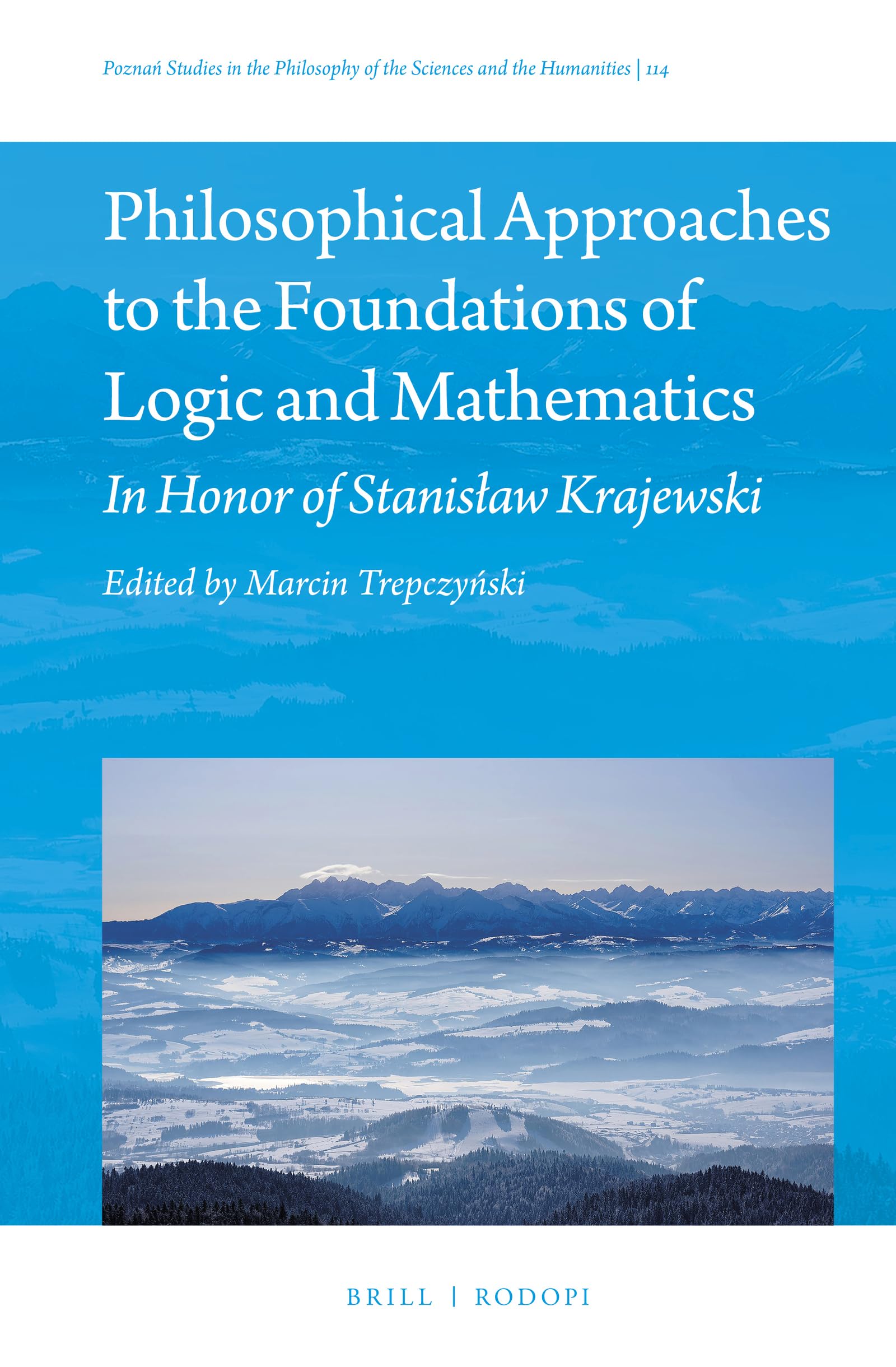 Philosophical Approaches to the Foundations of Logic and Mathematics In Honor of Stanisław Krajewski