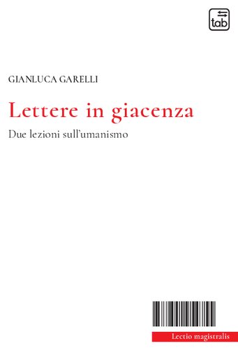 Lettere in giacenza. Due lezioni sull'umanismo