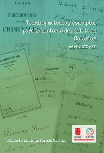Teorías, métodos y conceptos para la historia del delito en Colombia (siglos XIX y XX)
