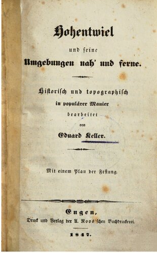 Hohentwiel und seine Umgebungen nah' und ferne ; historisch und topographisch in populärer Manier bearbeitet