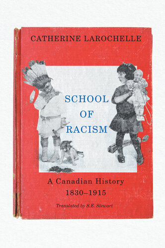 School of Racism: A Canadian History, 1830–1915