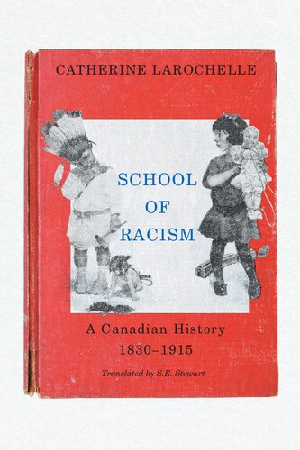 School of Racism: A Canadian History, 1830–1915