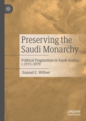 Preserving the Saudi Monarchy: Political Pragmatism in Saudi Arabia, c.1973-1979