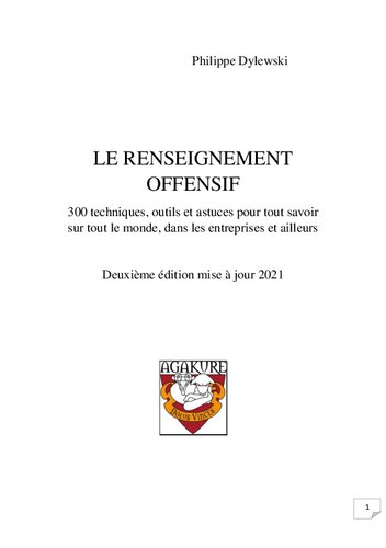 Le renseignement offensif : 300 techniques, outils et astuces pour tout savoir sur tout le monde, dans les entreprises et ailleurs