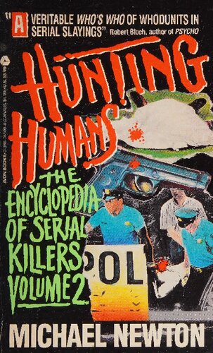 Hunting Humans: The Emcyclopedia of Serial Killers Volume 2