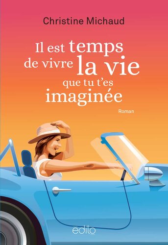 Il est temps de vivre la vie que tu t'es imaginée