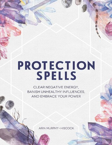 Protection spells. Clear negative energy, banish unhealthy influences, and embrace your power