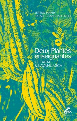 Deux plantes enseignantes. Le tabac et l'ayahuasca