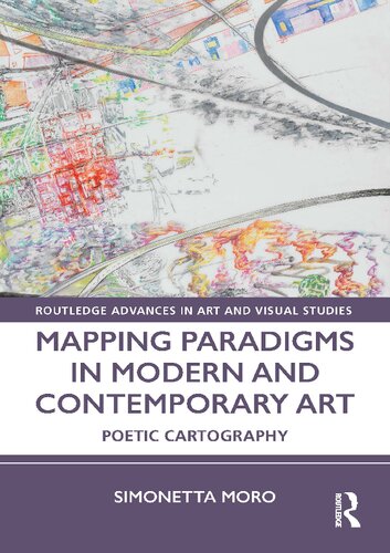 Mapping Paradigms in Modern and Contemporary Art: Poetic Cartography (Routledge Advances in Art and Visual Studies)