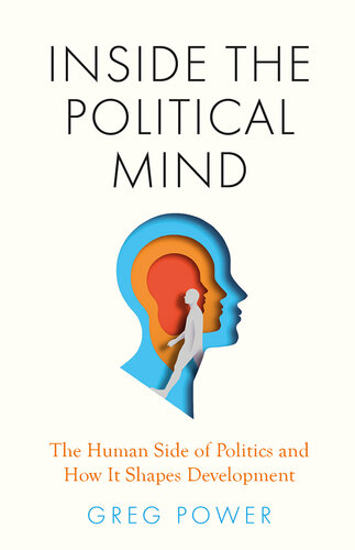 Inside the Political Mind: The Human Side of Politics and How It Shapes Development
