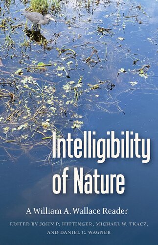 Intelligibility of Nature: A William A. Wallace Reader