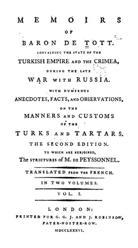 Memoirs of Baron de Tott : Containing the State of the Turkish Empire and the Crimea, During the Late War with Russia : Vol. 1