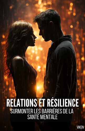 Relations et Résilience : Surmonter les Barrières de la Santé Mentale (French Edition)