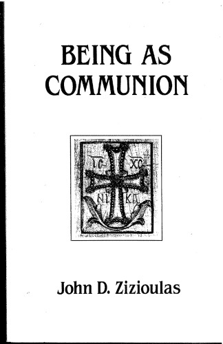 Being as Communion: Studies in Personhood and the Church (Contemporary Greek Theologians Series, No 4)