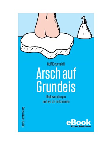 Arsch auf Grundeis: Redewendungen und wo sie herkommen