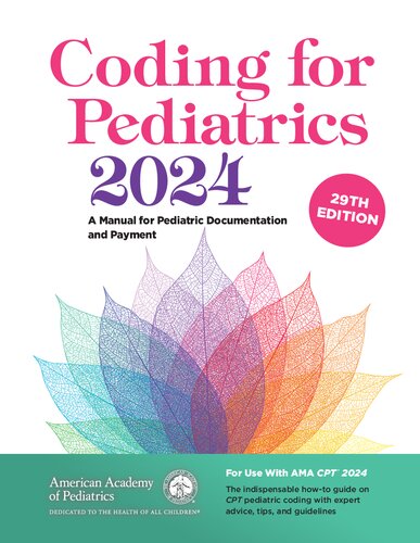 Coding for Pediatrics 2024: A Manual for Pediatric Documentation and Payment
