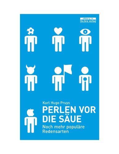 Perlen vor die Säue: noch mehr populäre Redensarten