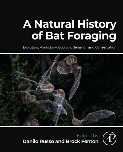 A natural history of bat foraging. Evolution, physiology, ecology, behavior, and conservation