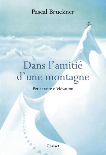 Dans l’amitié d’une montagne: petit traité d'élévation