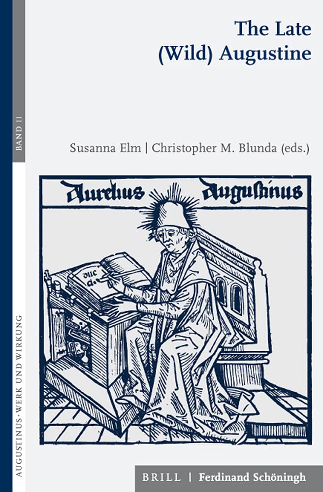 The Late (Wild) Augustine (Augustinus - Werk Und Wirkung)