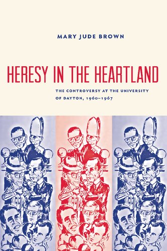 Heresy in the Heartland: The Controversy at The University of Dayton, 1960-1967