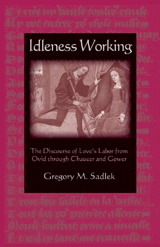 Idleness Working: The Discourse of Love's Labor from Ovid through Chaucer and Gower