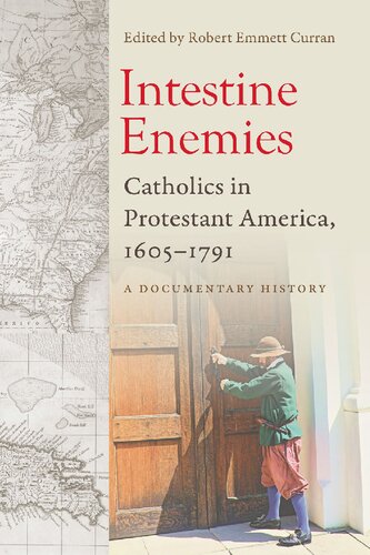 Intestine Enemies: Catholics in Protestant America, 1605-1791: A Documentary History