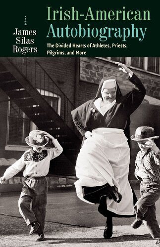 Irish-American Autobiography: The Divided Hearts of Athletes, Priests, Pilgrims, and More