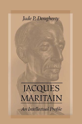 Jacques Maritain: An Intellectual Profile
