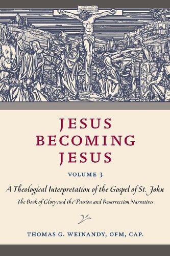 Jesus Becoming Jesus, Volume 3: A Theological Interpretation of the Gospel of John: The Book of Glory and the Passion and Resurrection Narratives