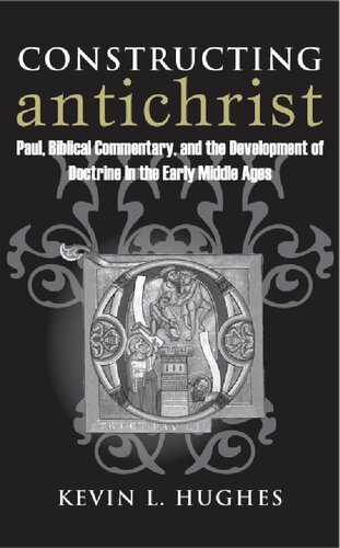 Constructing Antichrist: Paul, Biblical Commentary, and the Development of Doctrine in the Early Middle Ages