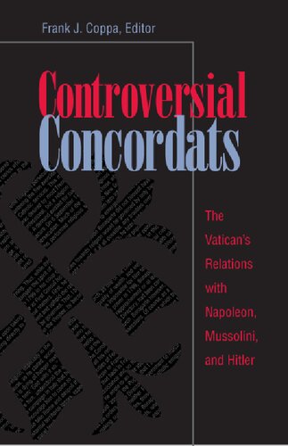 Controversial Concordats: The Vatican's Relations with Napoleon, Mussolini, and Hitler