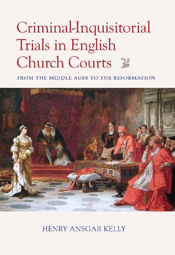 Criminal-Inquisitorial Trials in English Church Courts: From the Middle Ages to the Reformation