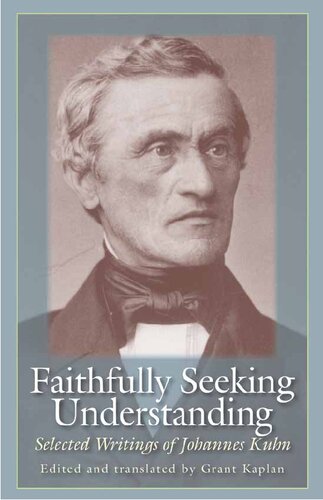 Faithfully Seeking Understanding: Selected Writings of Johannes Kuhn