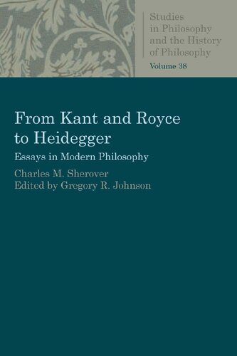 From Kant and Royce to Heidegger: Essays in Modern Philosophy