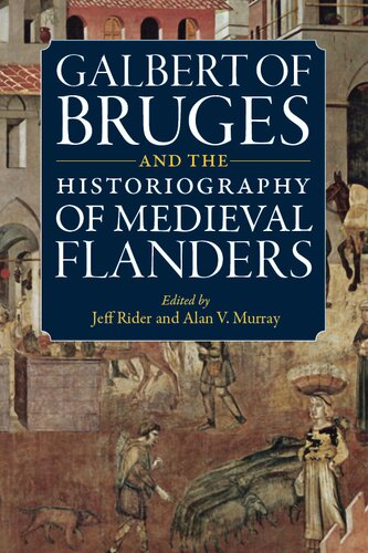 Galbert of Bruges and the Historiography of Medieval Flanders