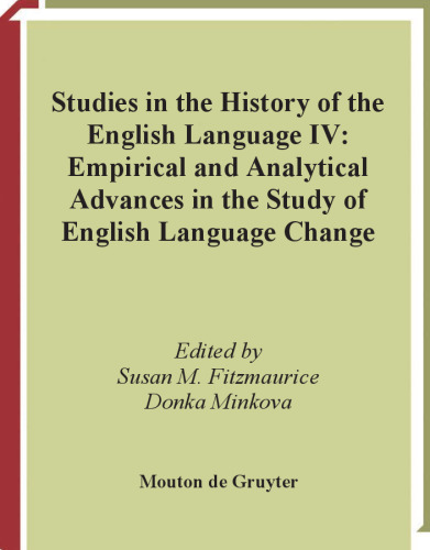 Studies in the History of the English Language IV: Empirical and Analytical Advances in the Study of English Language Change