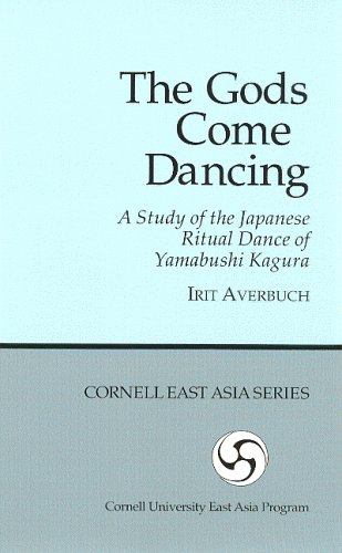 The Gods Come Dancing: A Study of the Ritual Dance of Yamabushi Kagura (Cornell East Asia, No. 79) (Cornell East Asia Series Volume 79)